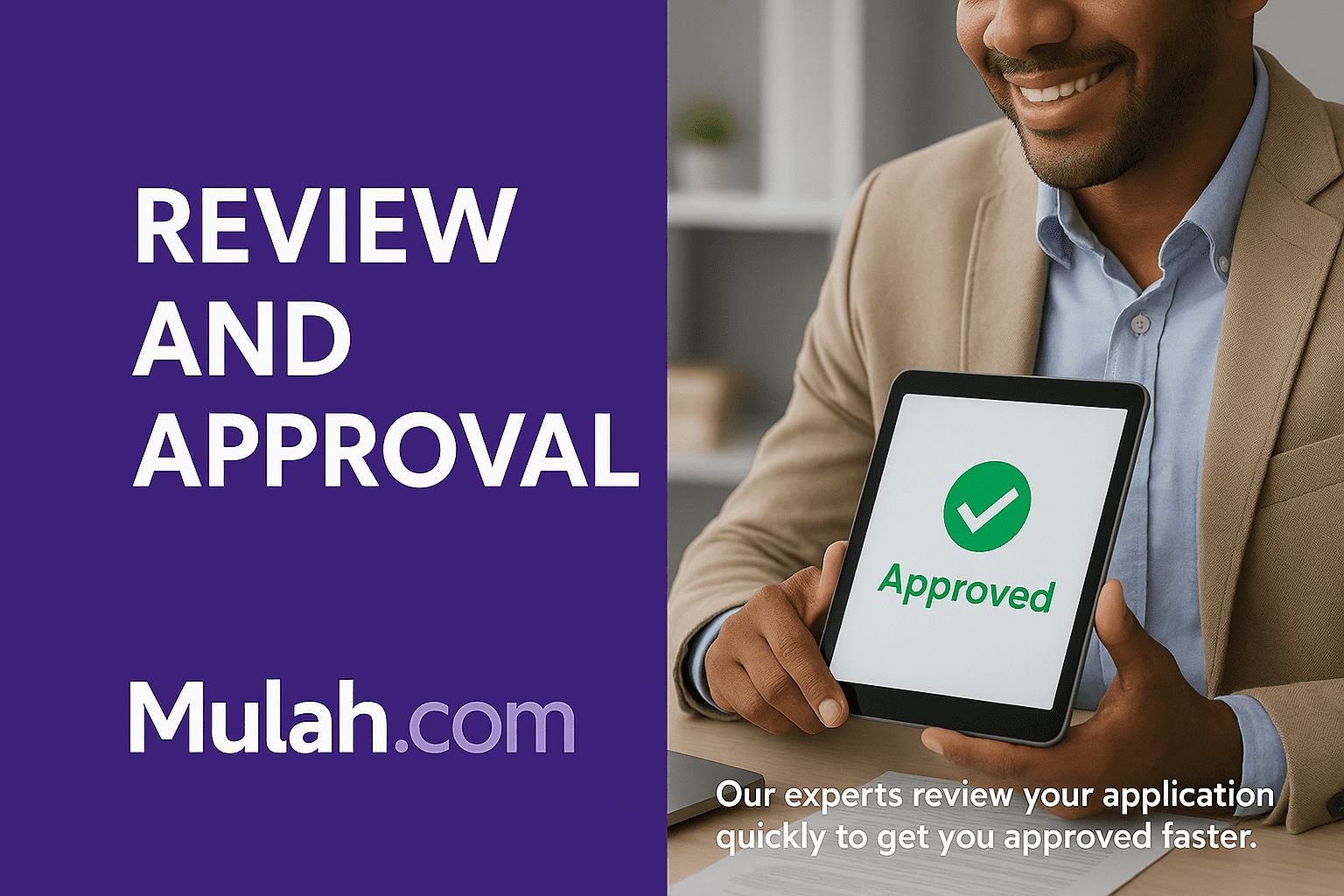 Financial advisor reviewing a loan application on a tablet showing a green “Approved” checkmark beside text reading “Review and Approval,” promoting Mulah.com’s fast and trusted loan approval process.